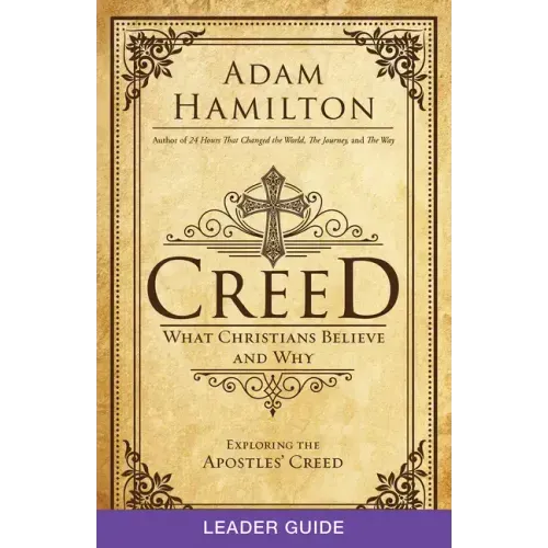 Creed Leader Guide: What Christians Believe and Why