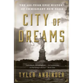 City of Dreams: The 400-Year Epic History of Immigrant New York
