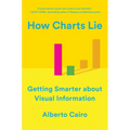 How Charts Lie: Getting Smarter about Visual Information