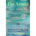 The Aeneid: Virgil's Greatest Hits