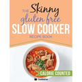 The Skinny Gluten Free Slow Cooker Recipe Book: Delicious Gluten Free Recipes Under 300, 400 And 500 Calories