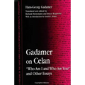 Gadamer on Celan: "Who Am I and Who Are You?" and Other Essays