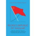 The People's Republic of Walmart: How the World's Biggest Corporations Are Laying the Foundation for Socialism