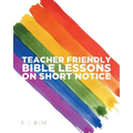Teacher Friendly Bible Lessons on Short Notice