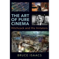 Art of Pure Cinema: Hitchcock and His Imitators