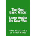 The Most Basic Arabic: Learn Arabic the Easy Way