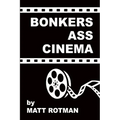 Bonkers Ass Cinema