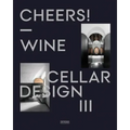 Cheers!: Wine Cellar Design III