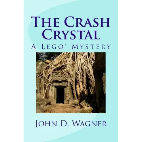 The Crash Crystal: A Lego Mystery: A middle-grade novel for 9-12 year-olds