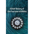 A Brief History of the Fourteen Infallibles