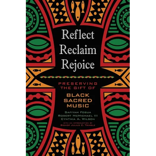 Reflect, Reclaim, Rejoice: Preserving the Gift of Black Sacred Music