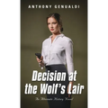 Decision at the Wolf's Lair: An Alternate History Novel