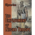 The Employment of Negro Troops