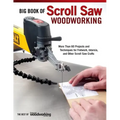 Big Book of Scroll Saw Woodworking (Best of Ssw&c): More Than 60 Projects and Techniques for Fretwork, Intarsia & Other Scroll Saw Crafts