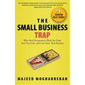 The Small Business Trap: Why Most Entrepreneurs Work Too Hard, Earn Too Little, and Can't Grow Their Business