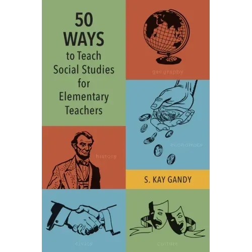 50 Ways to Teach Social Studies for Elementary Teachers