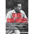 In His Own Words: Alcoholic Truck Driver Governor Us Senator the Harold Hughes Story