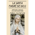 La Santa Madre de Dios: Apariciones y Mensajes de La Santa Virgen Maria