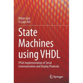 State Machines Using VHDL: FPGA Implementation of Serial Communication and Display Protocols