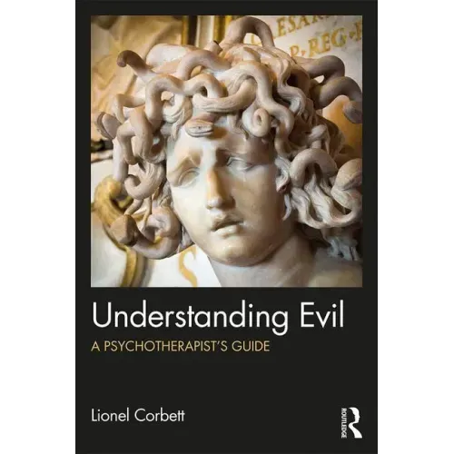 Understanding Evil: A Psychotherapist's Guide