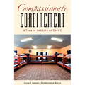 Compassionate Confinement: A Year in the Life of Unit C