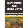 Learn German with Starter Stories: Interlinear German to English