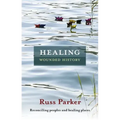 Healing Wounded History: Reconciling Peoples and Healing Places