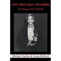 Not That Man Anymore: (A Message From Michael)