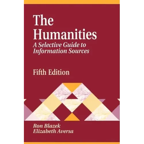 Humanities: A Selective Guide to Information Sources Fifth Edition