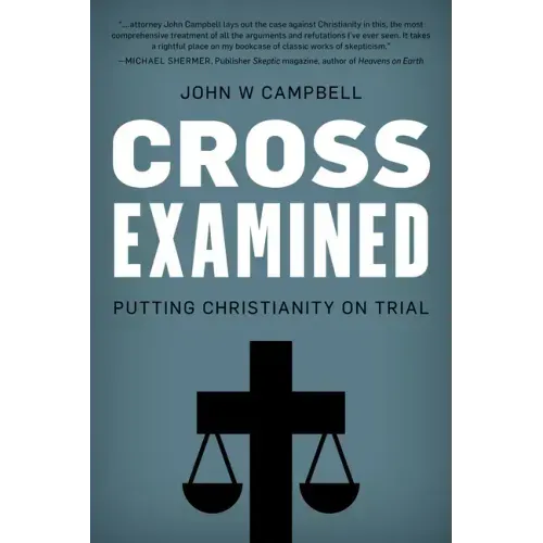 Cross Examined: Putting Christianity on Trial