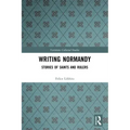 Writing Normandy: Stories of Saints and Rulers