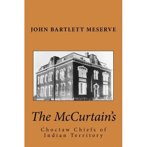 The McCurtain's: Choctaw Chiefs of Indian Territory