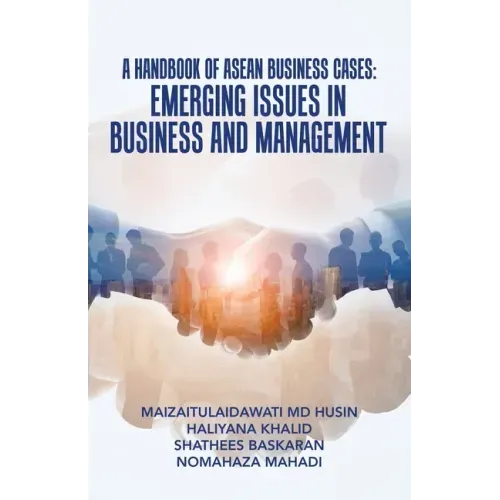 A Handbook of Asean Business Cases: Emerging Issues in Business and Management