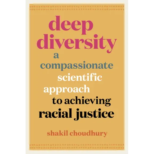 Deep Diversity: A Compassionate, Scientific Approach to Achieving Racial Justice
