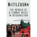 Battleworn: The Memoir of a Combat Medic in Afghanistan