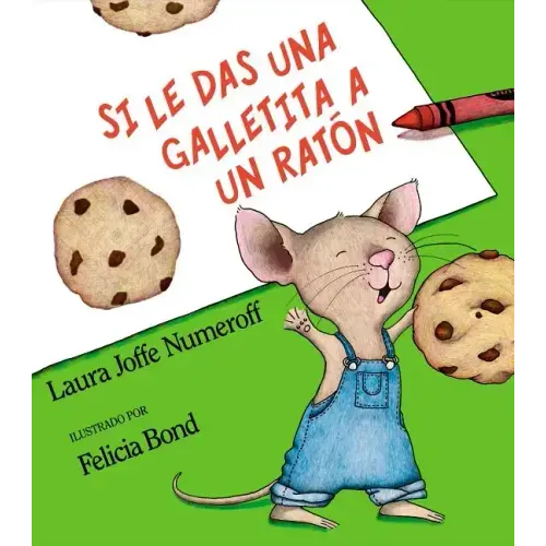 Si Le Das Una Galletita a Un Ratón: If You Give a Mouse a Cookie (Spanish Edition)