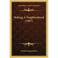 Making A Neighborhood (1887)