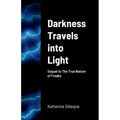 Darkness Travels into Light