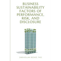 Business Sustainability Factors of Performance, Risk, and Disclosure