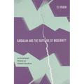 Kabbalah and the Rupture of Modernity: An Existential History of Chabad Hasidism