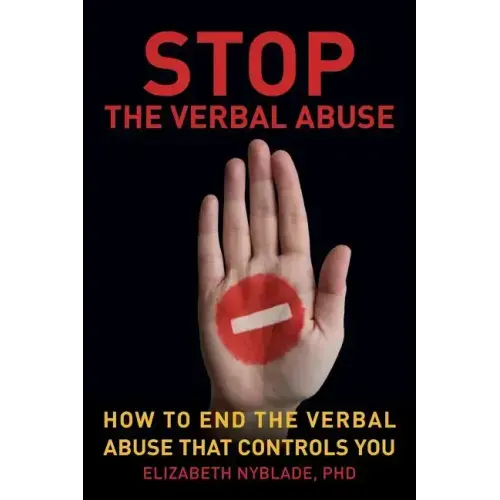 Stop The Verbal Abuse: How To End the Verbal Abuse That Controls You