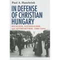 In Defense of Christian Hungary