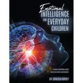 Emotional Intelligence for Everyday Children: A Social-Emotional Guide for Educators and Parents