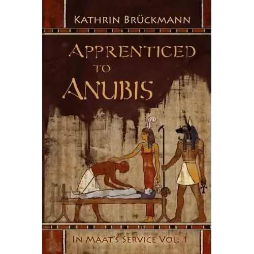 Apprenticed to Anubis: In Maat's Service Vol. 1