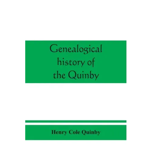 Genealogical history of the Quinby (Quimby) family in England and America