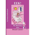 Eek! My Mummy Has Breast Cancer