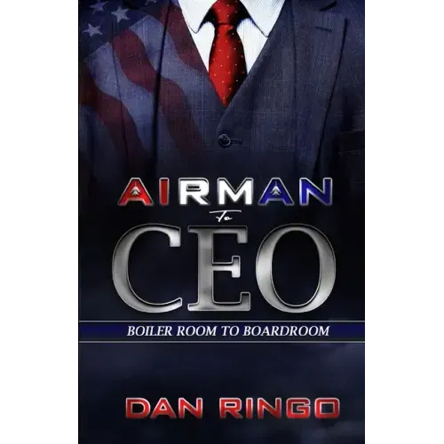 Airman to CEO: From the Boiler Room to the Boardroom