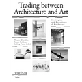 Trading Between Architecture and Art: Strategies and Practices of Exchange