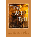 Time Will Tell - An Easter Play