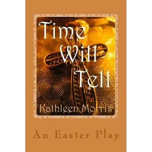 Time Will Tell - An Easter Play